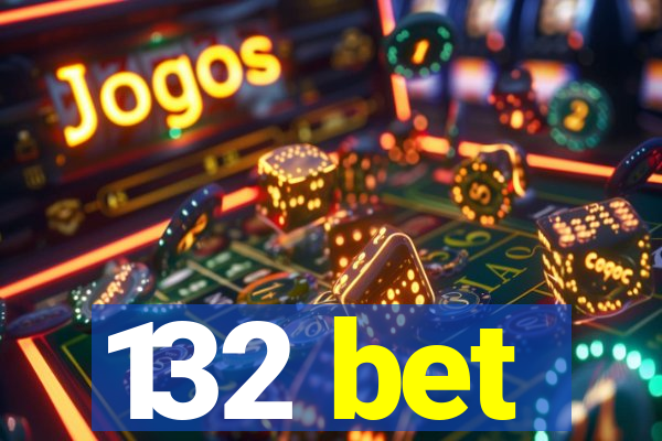 132 bet